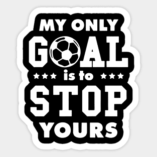 My Only Goal Is To Stop Yours Sticker